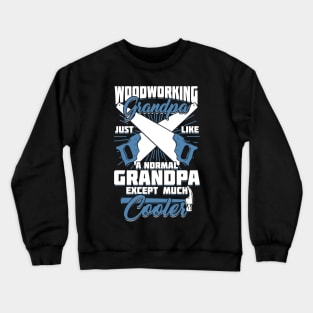 Woodworking Grandpa Woodworker Grandfather Gift Crewneck Sweatshirt